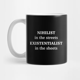 NIHILIST IN THE STREETS, EXISTENTIALIST IN THE SHEETS Mug